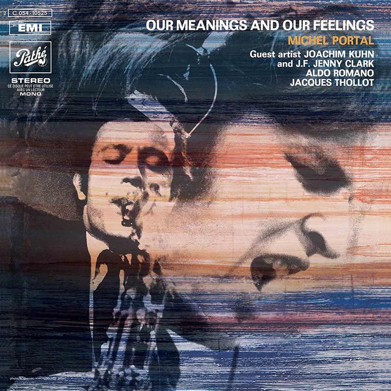MICHEL PORTAL – Our Meanings And Our Feelings (2023 Reissue) – LP – Vinyl