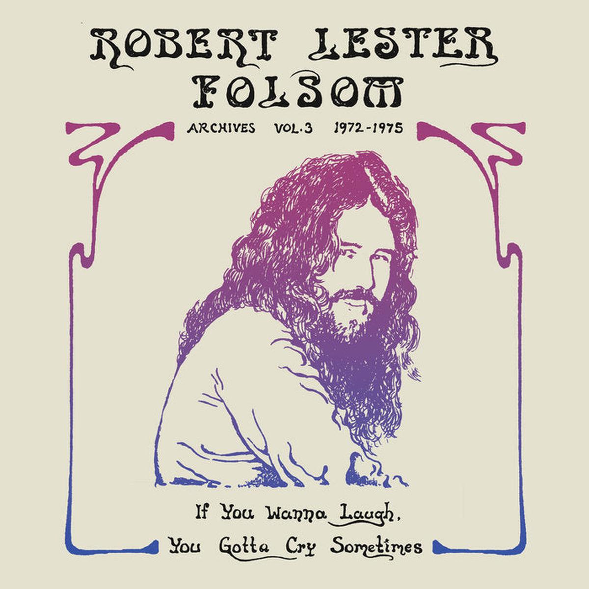 Robert Lester Folsom – If You Wanna Laugh, You Gotta Cry Sometimes: Archives Vol. 3, 1972-1975 LP