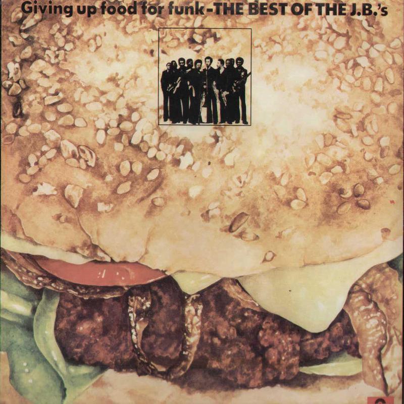 Giving Up Food For Funk The Best Of J.B.’S