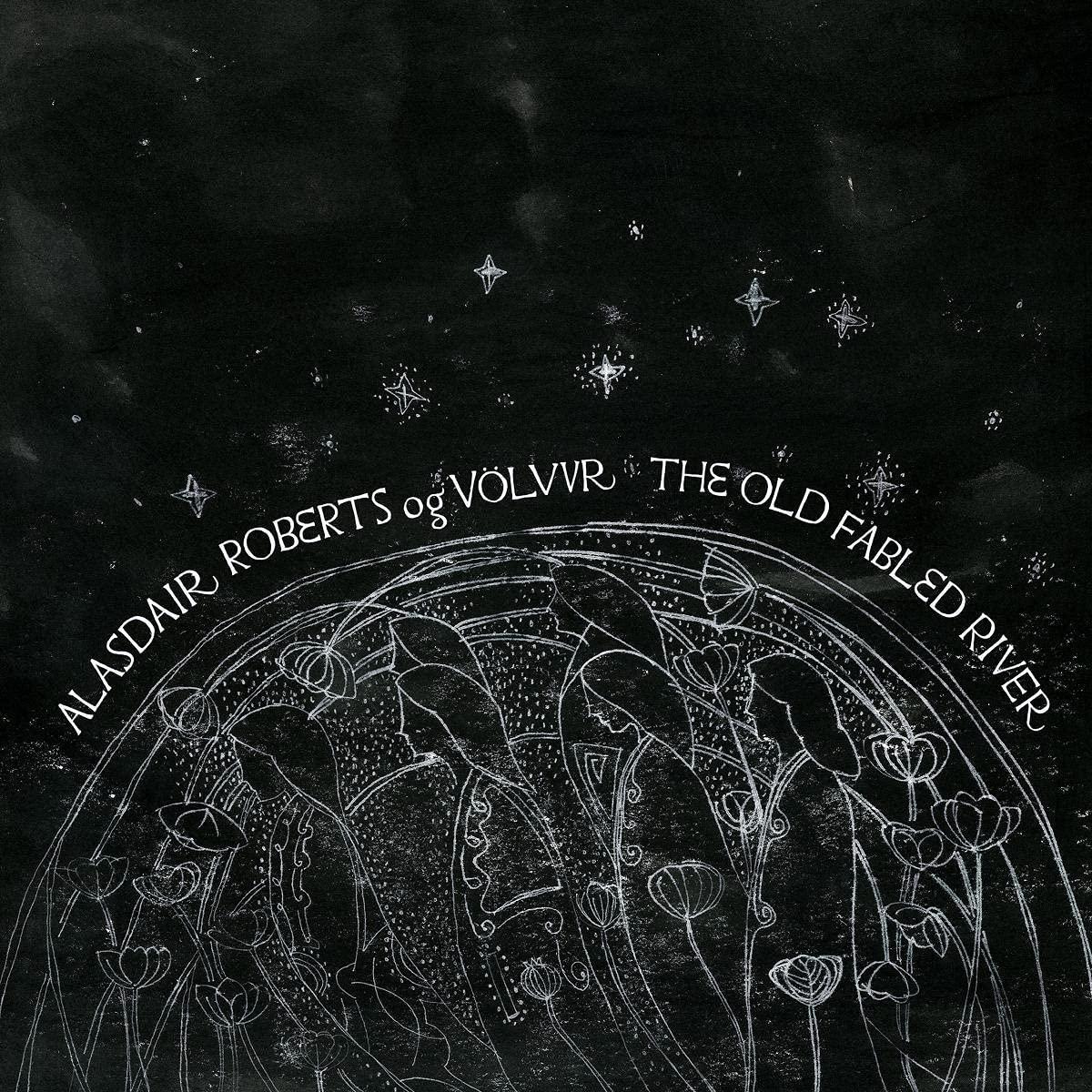 Alasdair Roberts Og Volvur The Old Fabled River Vinyl LP 2021 – Default Title