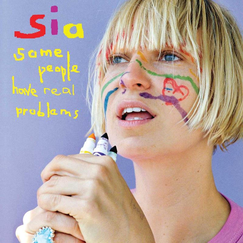 Sia – Some People Have Real Problems