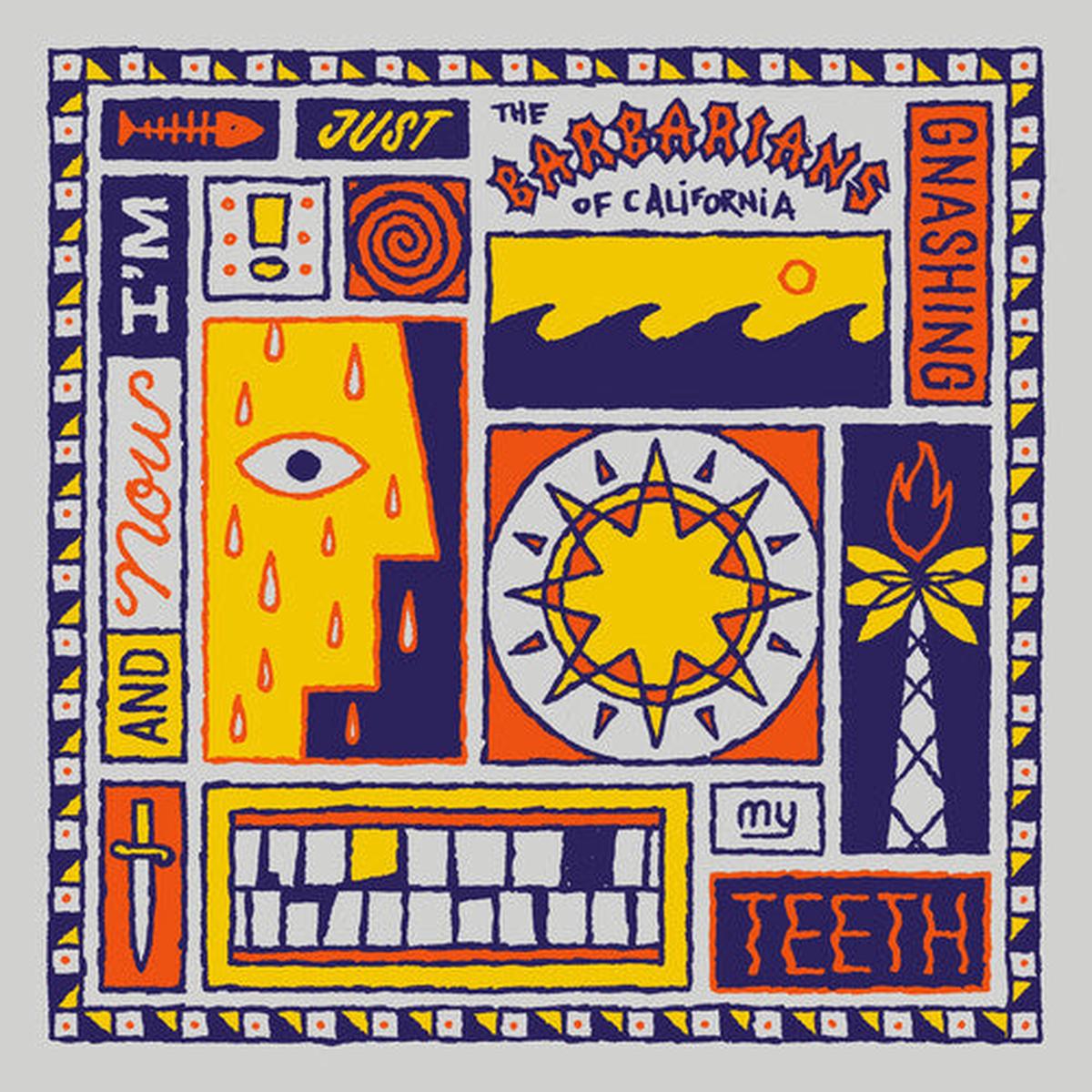 The Barbarians Of California – And Now I’m Just Gnashing My Teeth LP